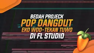 BEDAH PROJECT POP DANGDUT - EKO WDD TEKAN TUWO (FL STUDIO) - JASA ARANSEMEN ONLINE POP DANGDUT