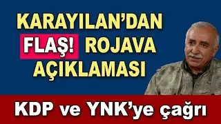 Karayılan’dan Kdp ve Ynk’ye tarihi çağrı, Rojava’da neler oluyor, büyük sal-dırı hazırlığı