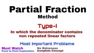 1. Partial Fraction Method | Type-1 | Complete Concept and Problems | Most Important