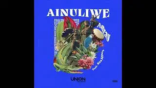 Amray Feat Nes Mburu - Ainuliwe (Original Mix) - #afrohouse