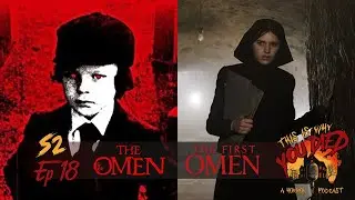 Season 2, Episode 18: The Omen (1976) VS The First Omen (2024) [FULL EPISODE]