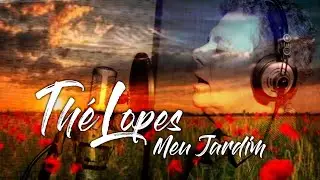 Thé Lopes - Meu Jardim