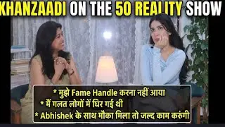 Khanzaadi exclusive : Abhishek ke sath kaam zaldi,  mai fame handle nahi kar paayi , muzhe galat...
