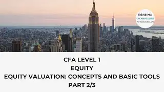 CFA L1 - Equity - Equity Valuation: Concepts and Basic Tools - Part 2/3