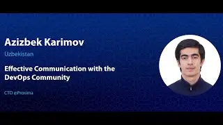 Azizbek Karimov Effective Communication with the DevOps Community //Tashkent DevOpsDays 2025