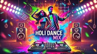 HOLI DANCE MIX | Ultimate Holi Remix 2025 |Best Bollywood Holi Mashup | Dance & Celebrate the Colors