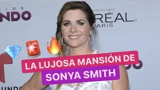 💎La lujosa MANSIÓN de Sonya Smith😱