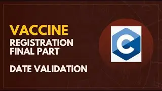 Vaccine Registration Final Part || Date Validation || C-Programming Project