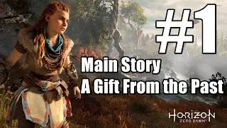 Horizon Zero Dawn Main Story - A Gift From the Past Walkthrough Part 1 No Commentary PS4