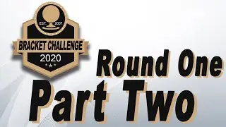 The Bracket Challenge - Round One: Part 2