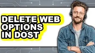 How to Delete Web Options in Dost (updated)