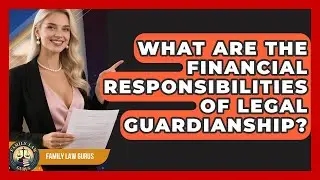What Are the Financial Responsibilities of Legal Guardianship? | Family Law Gurus News