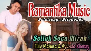 Sellok Soca Mira - Fiky Mahesa  & Ayunda Khenzy ||ROMANTIKA Music || Karya : S . Pandi