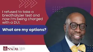 I Refused to Take a Breathalyzer Test and Now I&rsquo;m Being Charged With a DUI,  What Are My Options?