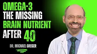 Omega-3: Why Your Brain Craves It After 40 | DR. MICHAEL GREGER