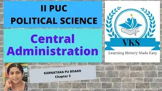 Chapter 3 - Central Administration: II PU Political Science; Karnataka PU Board