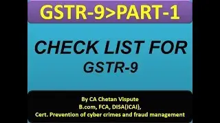GSTR 9 CHECK LIST: BY CA CHETAN VISPUTE