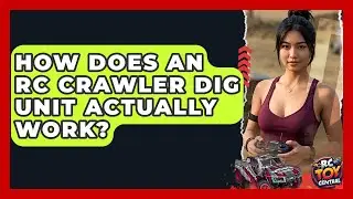 How Does An RC Crawler Dig Unit Actually Work? - RC Toy Central