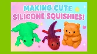 #8 Making DIY Cute Silicone Squishies! Bears, frog, axalotil, & More