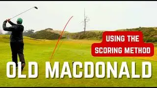Trying to Break 85 at Old Macdonald (Bandon Dunes) Using the Scoring Method