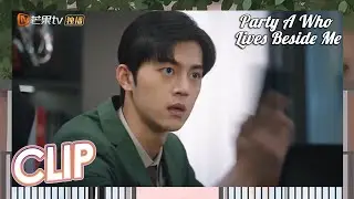 Video Ye Xuan Membuat Li Zenan Cemburu | Party A Who Lives Beside Me | MangoTV Indonesia