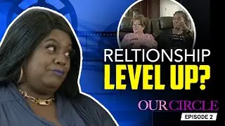 Friends With Benefits? Our Circle Tells All (Episode Two)