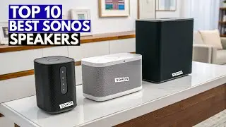 Top 10 Best Sonos Speakers in 2026 | Ultimate Sound Experience for Music Lovers!