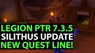 World Of Warcraft Legion PTR 7.3.5 &mdash; НОВАЯ ЛИНИЦА ЗАДАНИЙ СИЛИТУСА 110 УРОВНЯ!