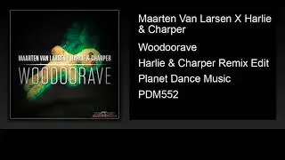Maarten Van Larsen X Harlie & Charper - Woodoorave (Harlie & Charper Remix Edit)