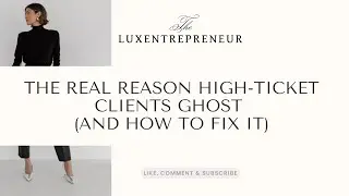 The Real Reason High Ticket Clients Ghost (And How to Fix It)