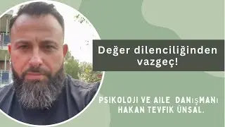 24.Değer dilenciliğinden vazgeç!