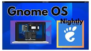 GNOME OS Nightly: Testing the Future of Linux (May 2026 Build) 🧪💻