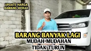 BARANG BANYAK LAGI, MUDAH MUDAH TIDAK TURUN | UPDATE HARGA BAWANG MERAH BJM CHANNEL