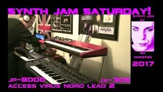 Synth Jam Saturday! Access Virus Nord Lead 2 JP-8000 JX-305 Synthesizer Rik Marston