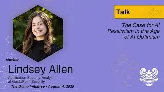 Diana Initiative 2025-Lindsey Allen-The Case for AI Pessimism in the Age of AI Optimism