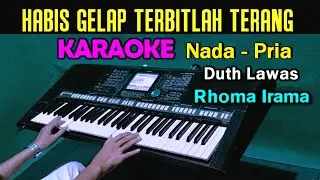 HABIS GELAP TERBITLAH TERANG - KARAOKE Nada Pria | Rhoma Irama