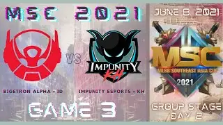 BTR (ID) VS IMP KH [GAME 3] BIGETRON ALPHA VS IMPUNITY KH | JUNE 8 MSC 2021 | LBC 💡