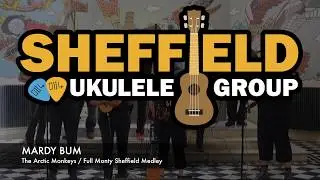 Sheffield Ukulele Group - Mardy Bum Sheffield Full Monty mashup