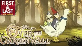 Over the Garden Wall - First & Last Podcast