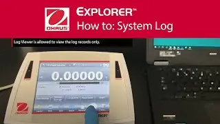 How to: System Log - OHAUS Explorer&trade; Laboratory Balances
