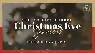 Shalom Life Church | Christmas Eve - 7pm