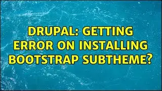 Drupal: Getting error on installing bootstrap subtheme?