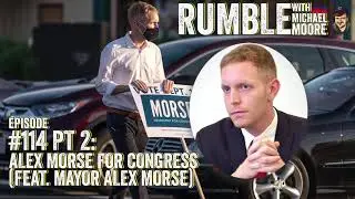 Ep. 114 Pt. 2: Alex Morse for Congress (feat. Mayor Alex Morse) | Rumble w Michael Moore podcast