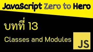 JavaScript zero to hero : lesson 13 Classes and Modules