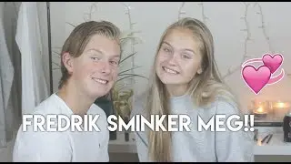 FREDRIK SMINKER MEG!!