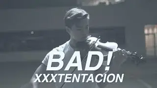 BAD! - XXXTENTACION - Cover (Violin)