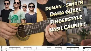 Duman - Senden Daha Güzel Fingerstyle Nasıl Çalınır / Fingerstyle dersleri #1