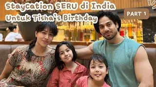 Staycation Seru di India untuk Ulang Tahun Tisha