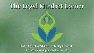 The Legal Mindset Corner: An Introduction To The Show