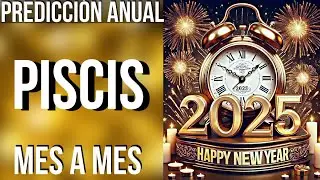 PISCIS PREDICCIONES 2025 MES A MES! FELIZ AÑO NUEVO!